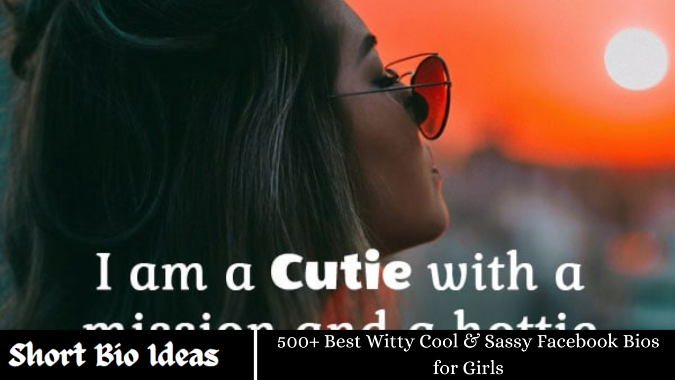 500+ Best Witty Cool & Sassy Facebook Bios for Girls