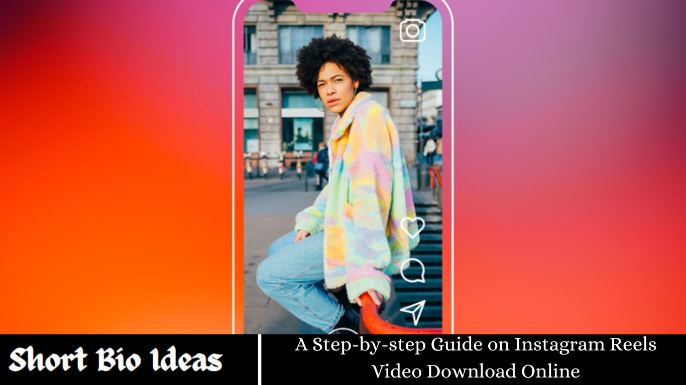 A Step-by-step Guide on Instagram Reels Video Download Online