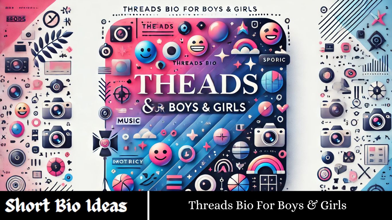 Threads Bio For Boys & Girls